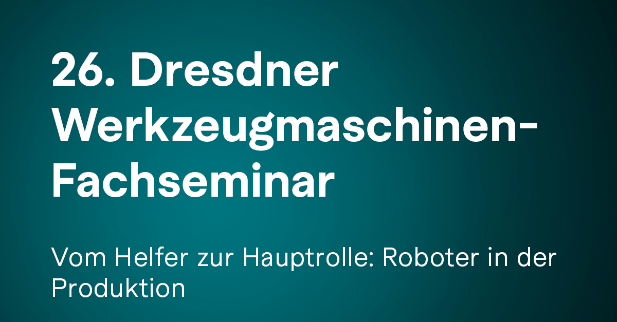26. Dresdner Werkzeugmaschinen-Fachseminar